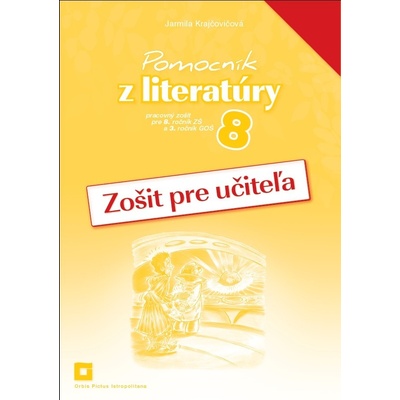 Pomocník z literatúry 8 - Zošit pre učiteľa - Jarmila Krajčovičová