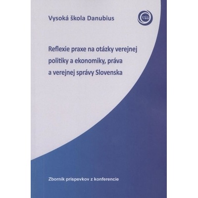 Reflexie praxe na otázky verejnej politiky a ekonomiky, práva a verejnej správy Slovenska