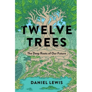 Twelve Trees: The Deep Roots of Our Future (ISBN: 9781982164058)