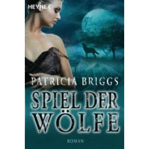 Spiel der Wölfe | Patricia Briggs, Vanessa Lamatsch (2010)