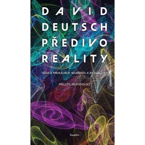 Předivo reality - Věda o paralelních vesmírech a její důsledky | David Deutsch (ISBN: 9788076454286)