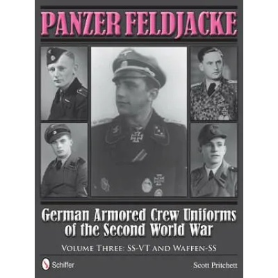 Panzer Feldjacke: German Armored Crew Uniforms of the Second World War, Vol 3: SS-VT and Waffen-SS | Scott Pritchett