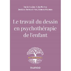 Le travail du dessin en psychothérapie de l'enfant | Annie Anzieu, Loïse Barbey, Jocelyne Bernard-Nez, Simone Daymas (2021)