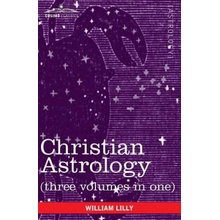 Christian Astrology Three Volumes in One