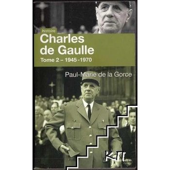 Charles de Gaulle. Tome 2: 1945-1970