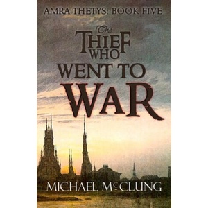 Thief Who Went To War | Michael McClung (ISBN: 9781074241711)