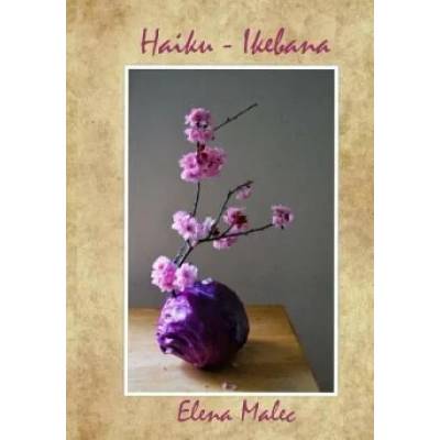 Haiku - Ikebana | Elena Malec