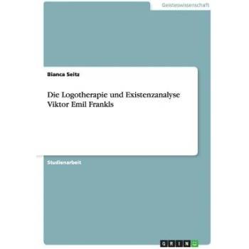 Die Logotherapie Und Existenzanalyse Viktor Emil Frankls Seitz Bianca Paperback