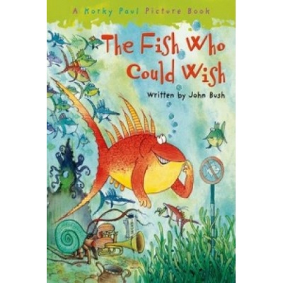 The Fish Who Could Wish - J. Bush