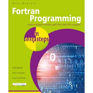 FORTRAN Programming in Easy Steps | Mike McGrath (ISBN: 9781787910355)