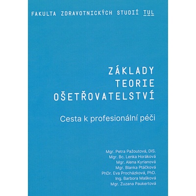 Základy teorie ošetřovatelství : cesta k profesionální péči