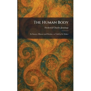 The Human Body | Frederick Charles Jennings (ISBN: 9781025728681)