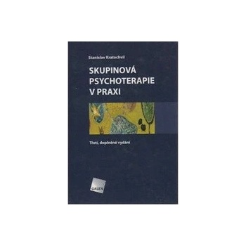 Skupinová psychoterapie v praxi - Stanislav Kratochvíl