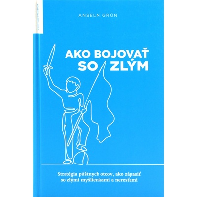 Ako bojovať so zlým - Anselm Grün