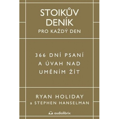 Stoikův deník pro každý den - 366 dní psaní a úvah nad uměním žít - Ryan Holiday