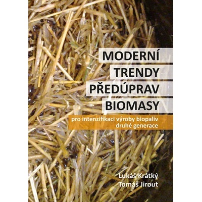 Moderní trendy předúprav biomasy pro intenzifikaci výroby biopaliv 2. generace - Krátký Lukáš