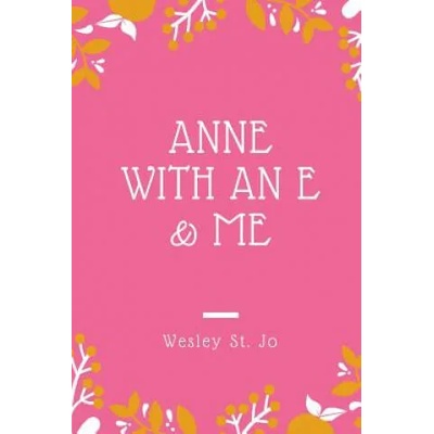 Anne with an E & Me | WESLEY ST. JO