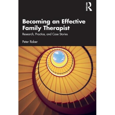 Becoming an Effective Family Therapist | Peter Rober