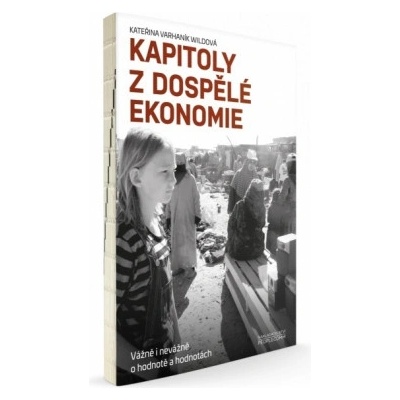 Kapitoly z dospělé ekonomie Kateřina Varhaník Wildová