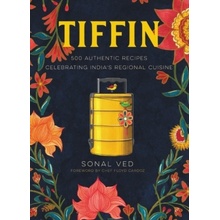 Tiffin - 500 Authentic Recipes Celebrating India's Regional Cuisine Ved Sonal