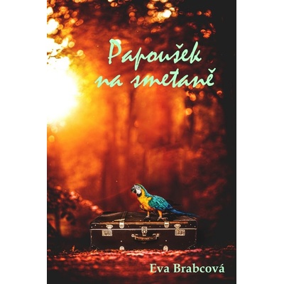 Papoušek na smetaně - Eva Brabcová