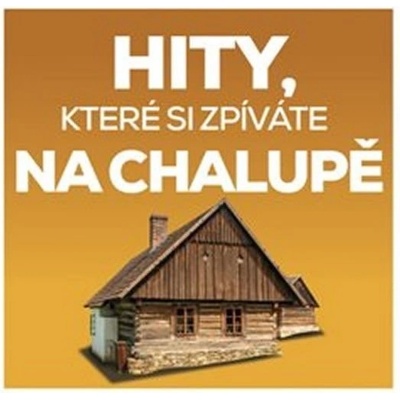 Kompilace - Hity, které si zpíváte na chalupě, cd, 2018