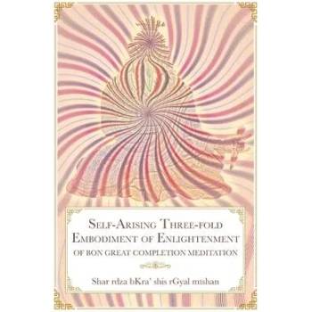 Image 1 of Self-Arising Three-fold Embodiment of Enlightenment [of Bon Dzogchen Meditation] | Shar rdza bKra' shis rGyal mtshan, Daniel P. Brown, Geshe Sonam Gurung