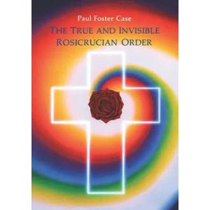 True and Invisible Rosicrucian Order | Paul Foster Case (1989)