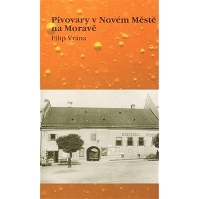 Pivovary v Novém Měště na Moravě - Filip Vrána