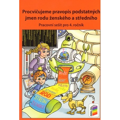 Procvičujeme pravopis podstatných jmen rodu ženského a středního PS 4.roč. –