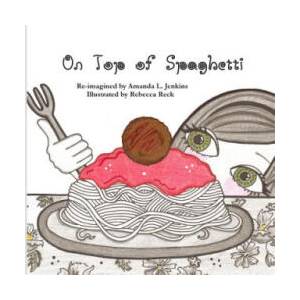On Top of Spaghetti | Amanda L Jenkins, Rebecca Reck (ISBN: 9780615615592)