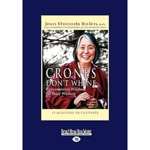 Crones Don't Whine: Concentrated Wisdom for Juicy Women Easyread Large Edition Shinoda Bolen M. D. JeanPaperback