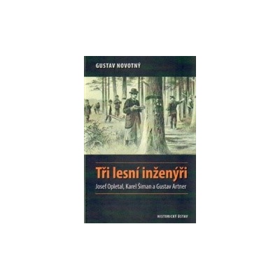 Tři lesní inženýři - Gustav Novotný