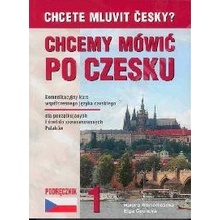 CHCETE MLUVIT ČESKY POLSKÁ VERZE CHCEMY MÓWIČ PO CZESKU 1 NV - Elga Čechová, Helena Remediosová