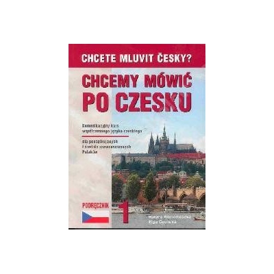 CHCETE MLUVIT ČESKY POLSKÁ VERZE CHCEMY MÓWIČ PO CZESKU 1 NV - Elga Čechová, Helena Remediosová