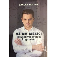 Až na Měsíc! Provedu Vás světem kryptoměn - Václav Holler