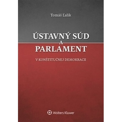 Ústavný súd a parlament v konštitučnej demokracii - Ľalík, Tomáš