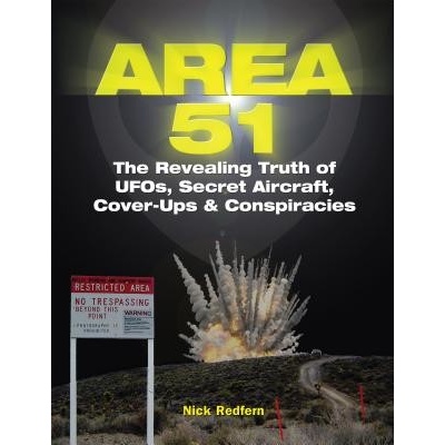 Area 51 - The Revealing Truth of UFOs, Secret Aircraft, Cover-Ups & Conspiracies Redfern NickPaperback softback