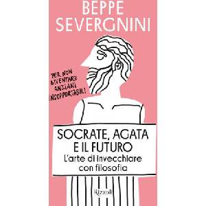 Socrate, Agata e il futuro. L'arte di invecchiare con filosofia | Beppe Severgnini (2025)
