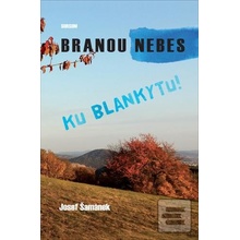Branou nebes ku blankytu!