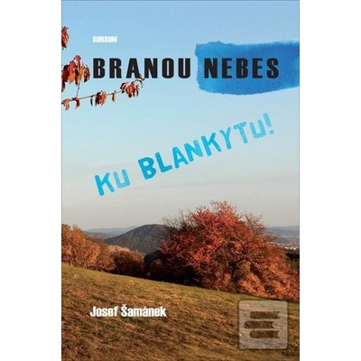 Branou nebes ku blankytu!