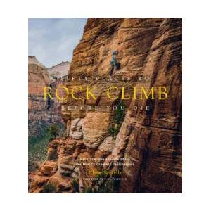 Fifty Places to Rock Climb Before You Die | Chris Santella (ISBN: 9781419742927)