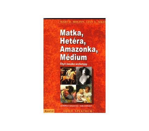 Matka, Hetéra, Amazonka, Médium