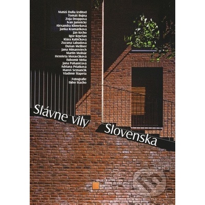 Slavné vily Slovenska - Bujna Tomáš, Droppová Zoja, Jamnický Ivan, Klimeková Alexandra, Kramáriková Janka, Krcho Ján, Krpelán Igor, Kubičková Klára, Labudová Zuzana, Mellner Dušan, Minaroviech Jana, M