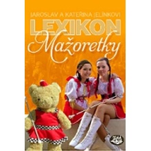 Lexikon mažoretky - Jaroslav Jelínek; Kateřina Jelínková