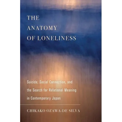 Anatomy of Loneliness | Chikako Ozawa-de Silva