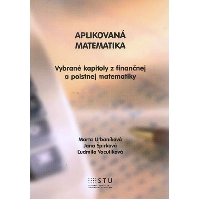 Urbaníková Marta, Špirková Jana, Vaculíková Ľudmila - Aplikovaná matematika