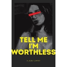 Tell Me I´m Worthless