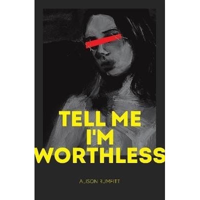 Tell Me I´m Worthless