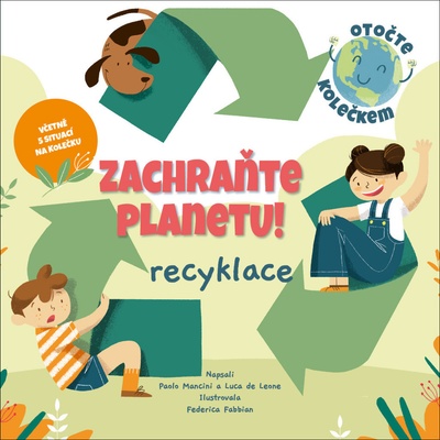 Zachraňte planetu: recyklace - Paolo Mancini, Luca de Leone, Federica Fabbian ilustrátor
